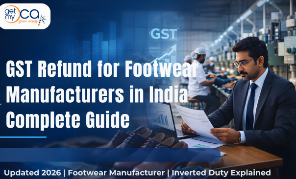 GST Refund for Footwear Manufacturers in India | Complete Guide 2026