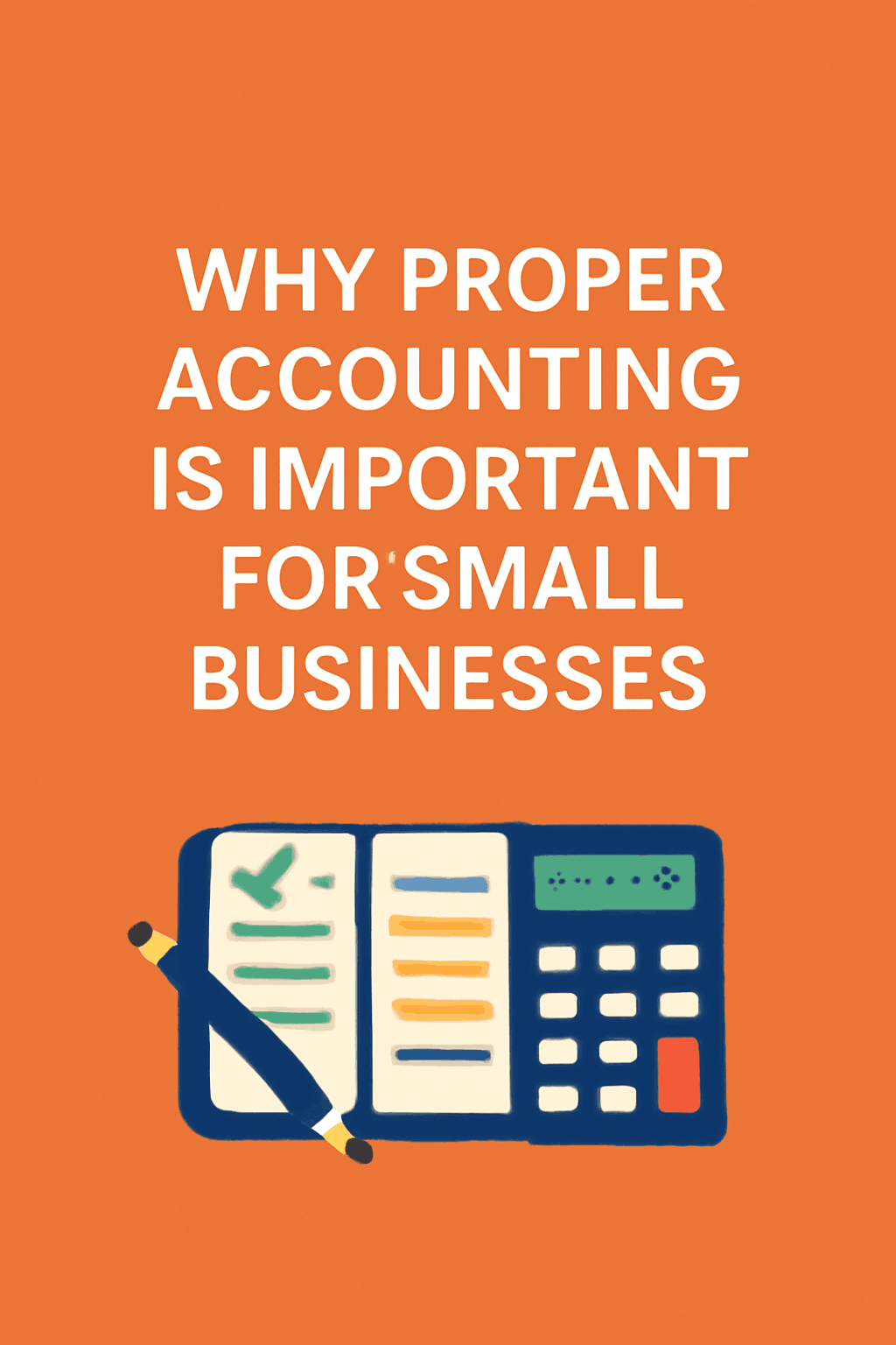 Why Proper Accounting is Important for Small Businesses