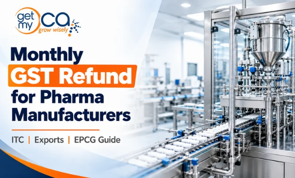 Monthly GST Refund Claims for Pharma Manufacturers: ITC, Exports and EPCG