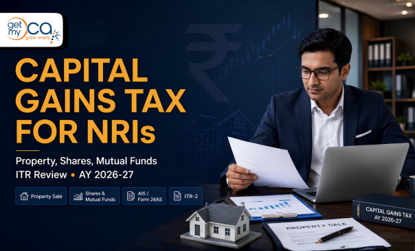 Capital Gains Tax for NRIs in India: Property, Shares, Mutual Funds and ITR Review